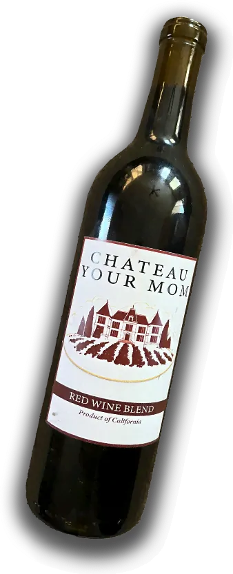 A bottle of Chateau Your Mom wine